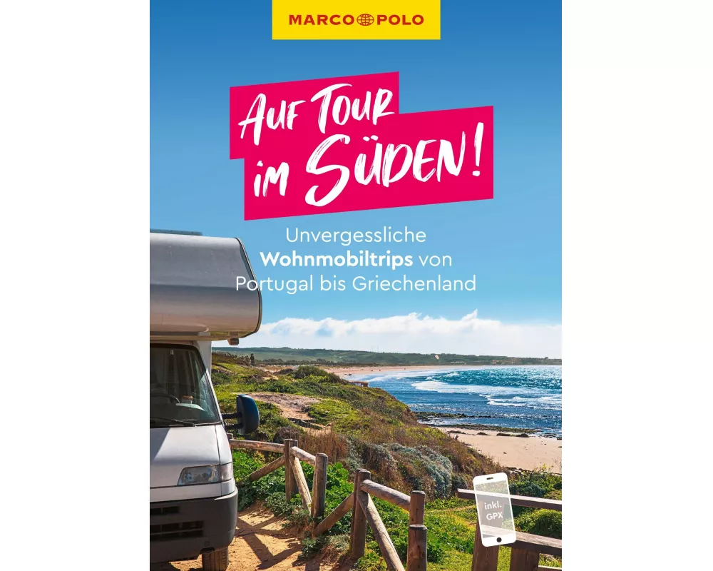 MARCO POLO Bildband Auf Tour im Süden! Unvergessliche Wohnmobiltrips von Portugal bis Griechenland