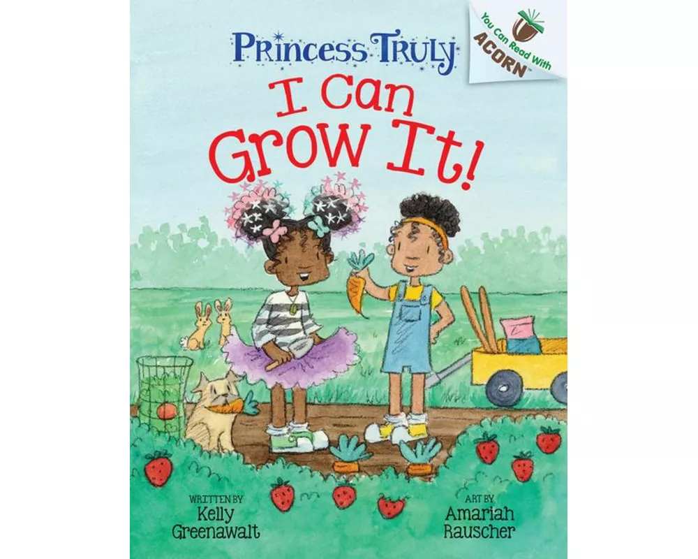 I Can Grow It!: An Acorn Book (Princess Truly #10)