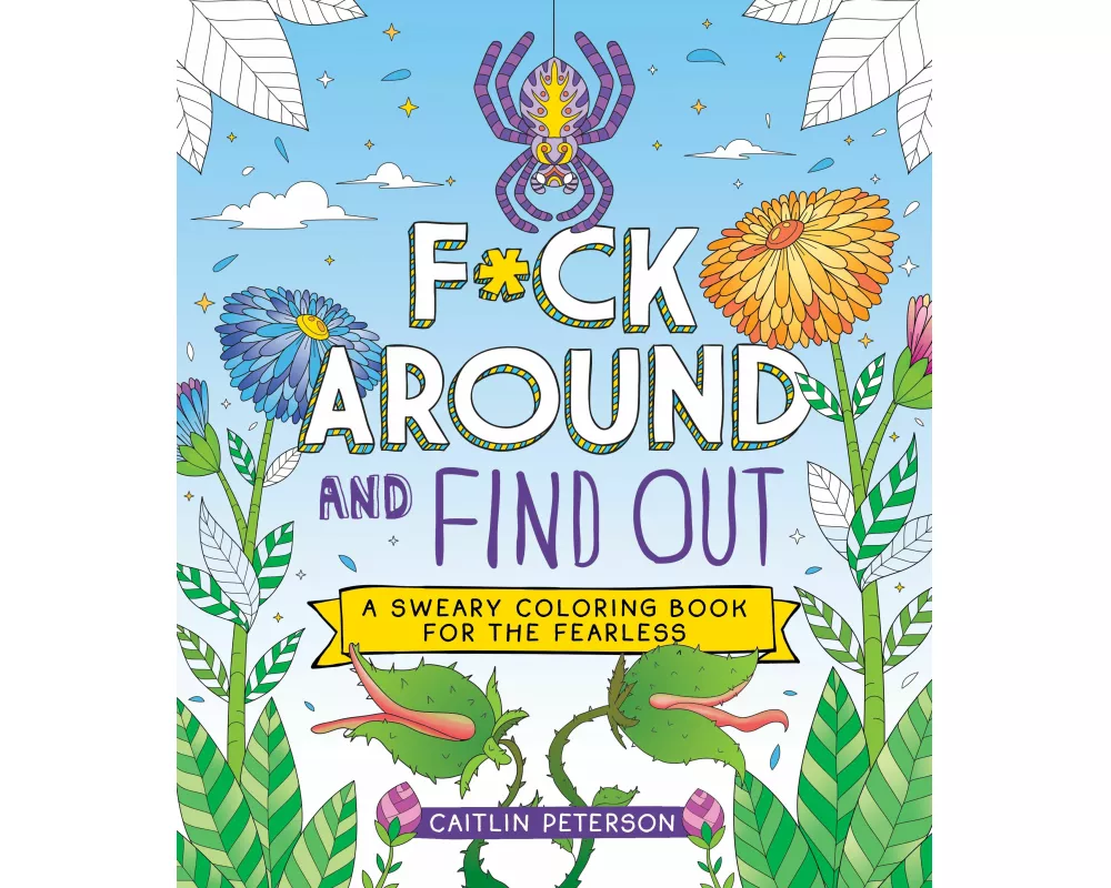 F*ck Around and Find Out