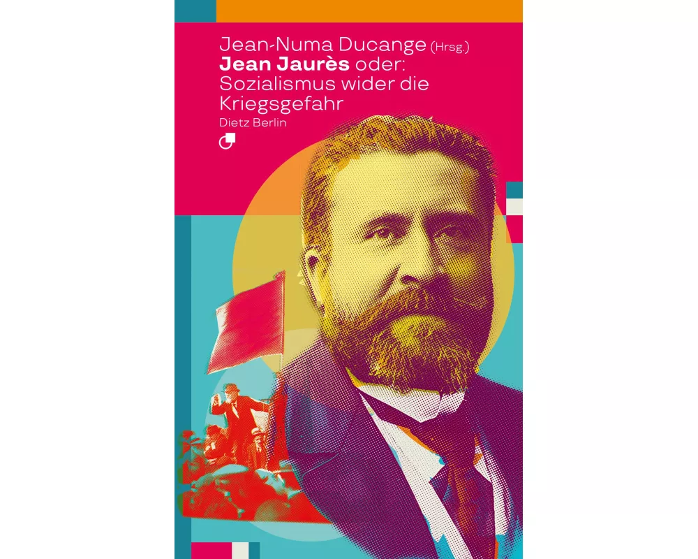 Jean Jaurès oder: Sozialismus wider die Kriegsgefahr
