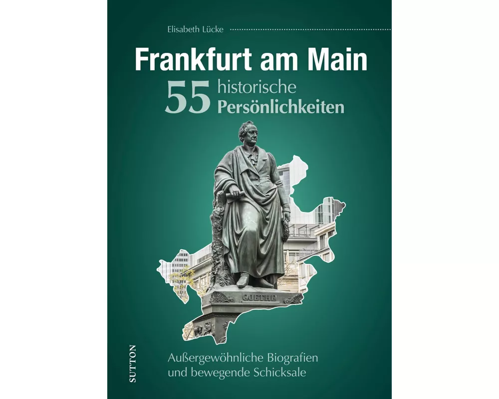 Frankfurt am Main. 55 historische Persönlichkeiten