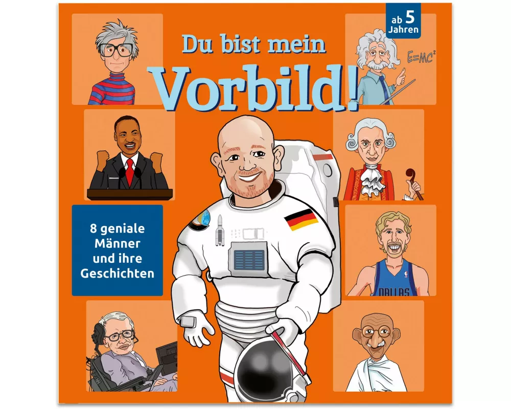 Du bist mein Vorbild! 8 geniale Männer und ihre Geschichten