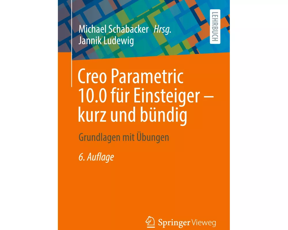 Creo Parametric 10.0 für Einsteiger ‒ kurz und bündig