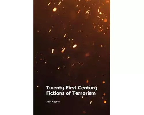 Twenty-First Century Fictions of Terrorism