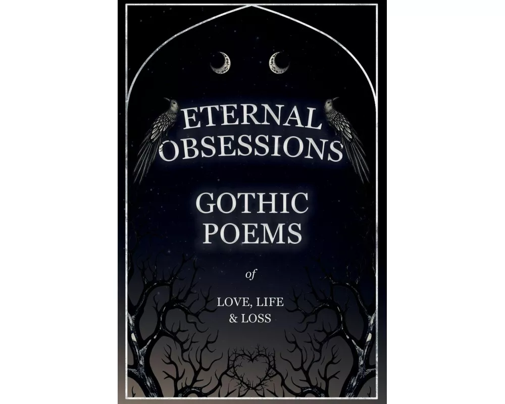Eternal Obsessions - Gothic Poems of Love, Life, and Loss