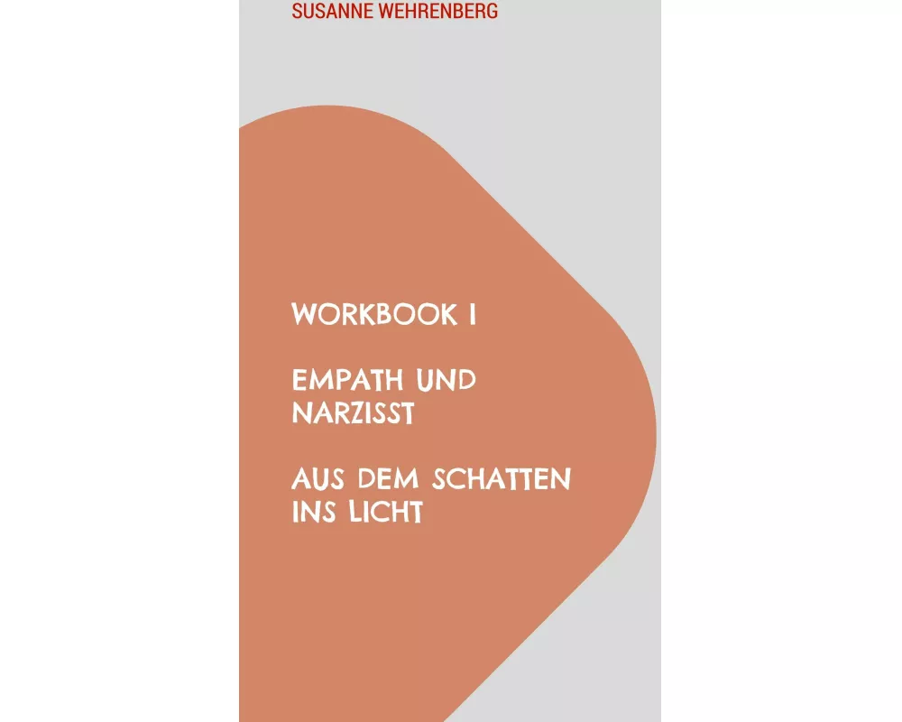 Workbook Empath und Narzisst Aus dem Schatten ins Licht