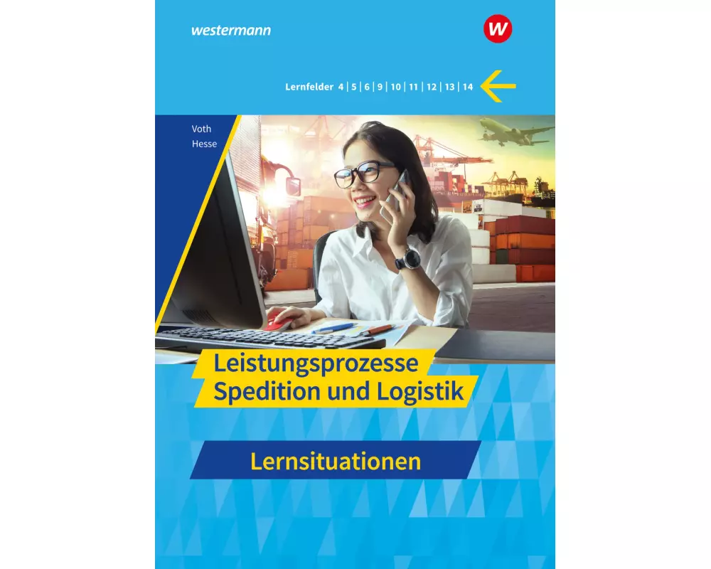 Spedition und Logistik. Leistungsprozesse Lernsituationen