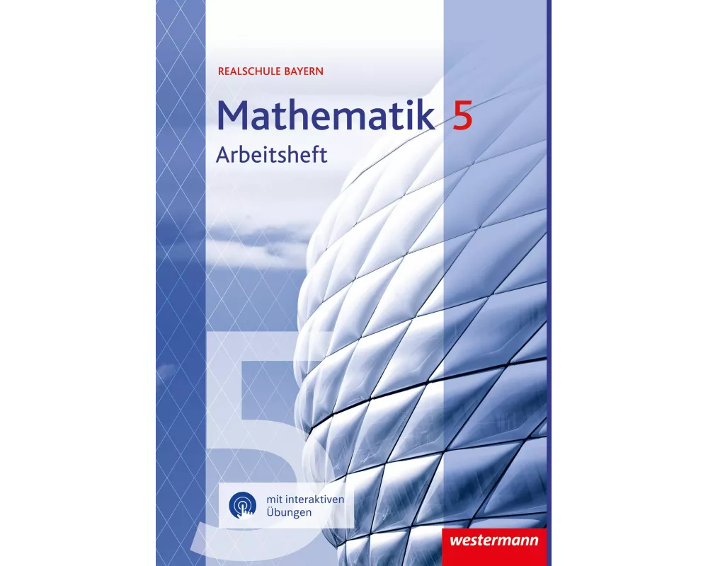 Mathematik 5. Arbeitsheft mit interaktiven Übungen. Für Realschulen in Bayernn