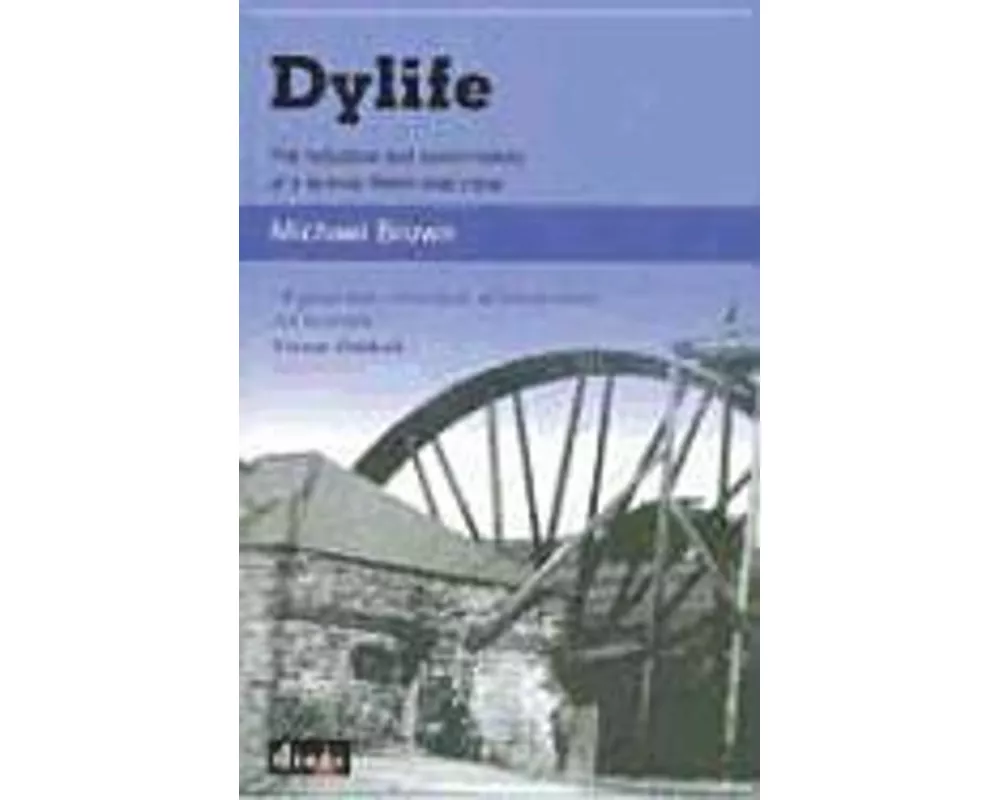 Dylife - The Industrial and Social History of a Famous Welsh Lead Mine