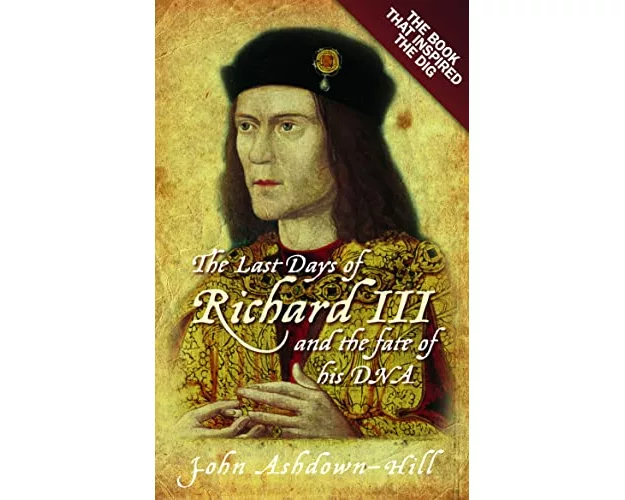 The Last Days of Richard III and the fate of his DNA