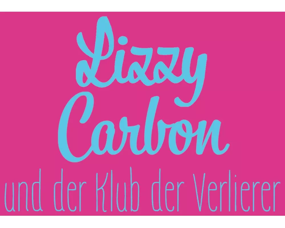 Lizzy Carbon und der Klub der Verlierer