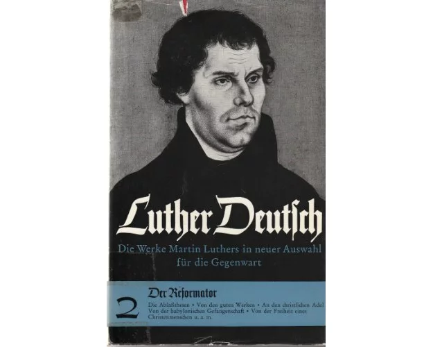 Luther Deutsch. Bd. 2: Der Reformator