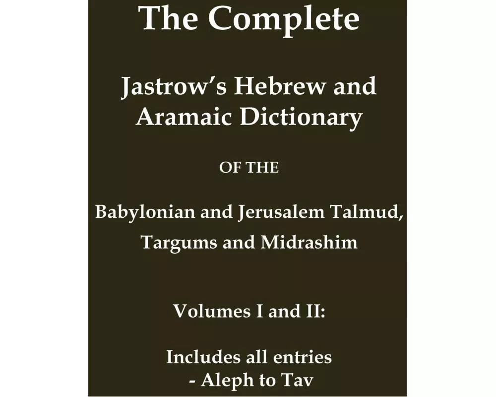 The Complete Jastrow's Hebrew and Aramaic Dictionary