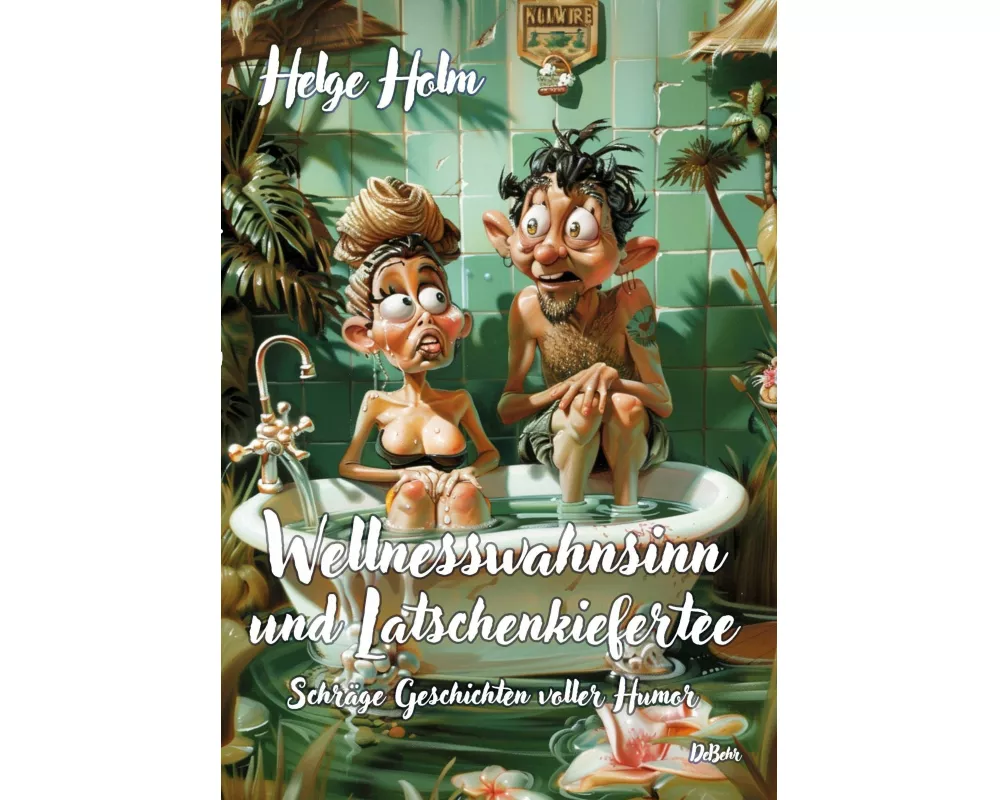Wellnesswahnsinn und Latschenkiefertee - Schräge Geschichten voller Humor