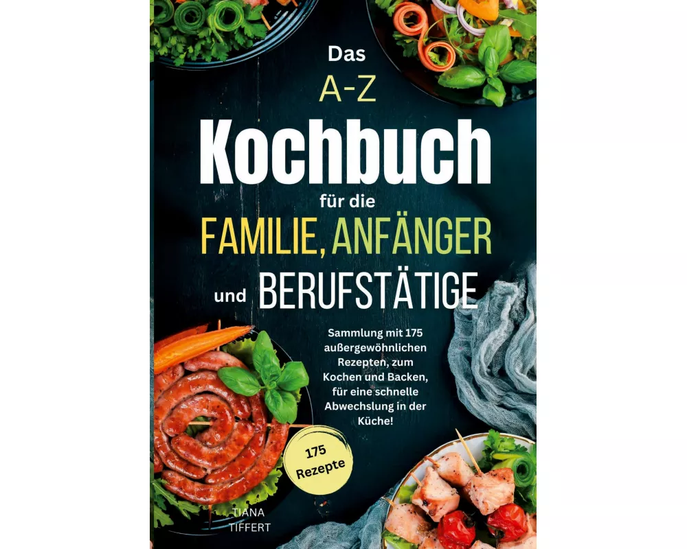 Das A-Z Kochbuch für die Familie, Anfänger und Berufstätige