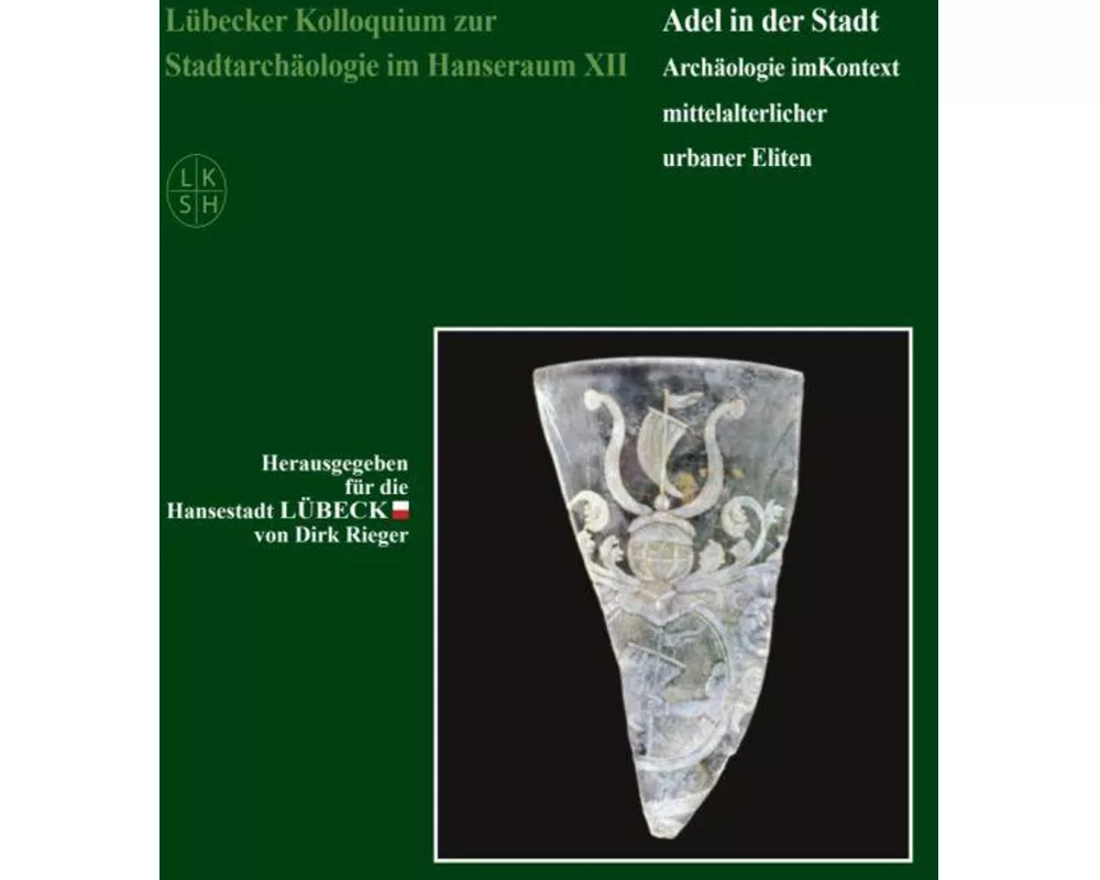 Lübecker Kolloquium zur Stadtarchäologie im Hanseraum XII