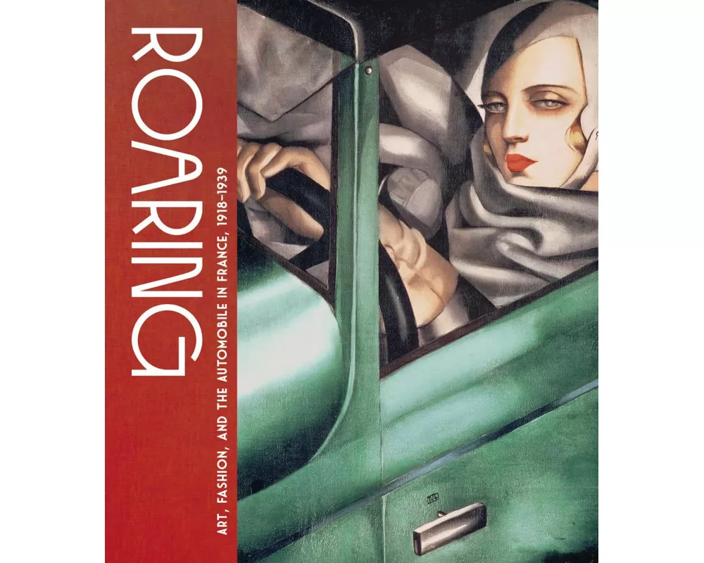 Roaring - Art, Fashion, and the Automobile in France, 1918-1939