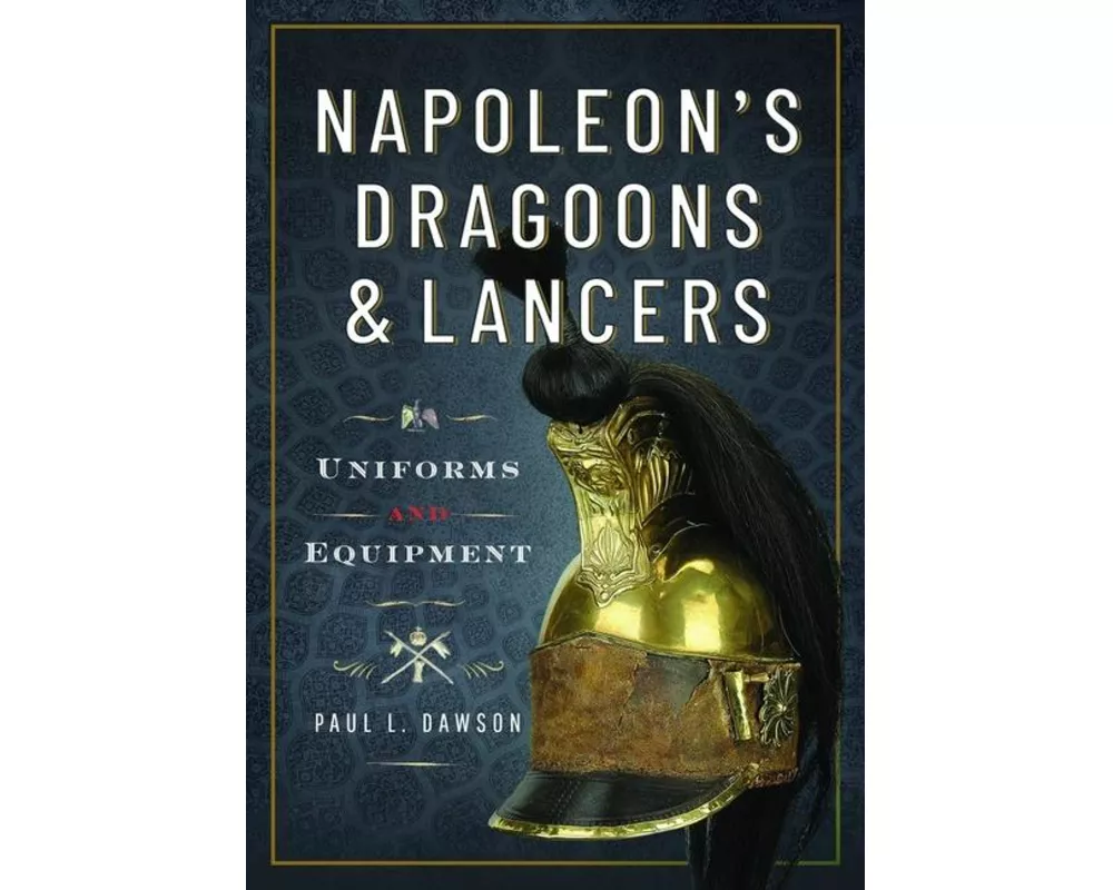 Napoleon's Dragoons and Lancers