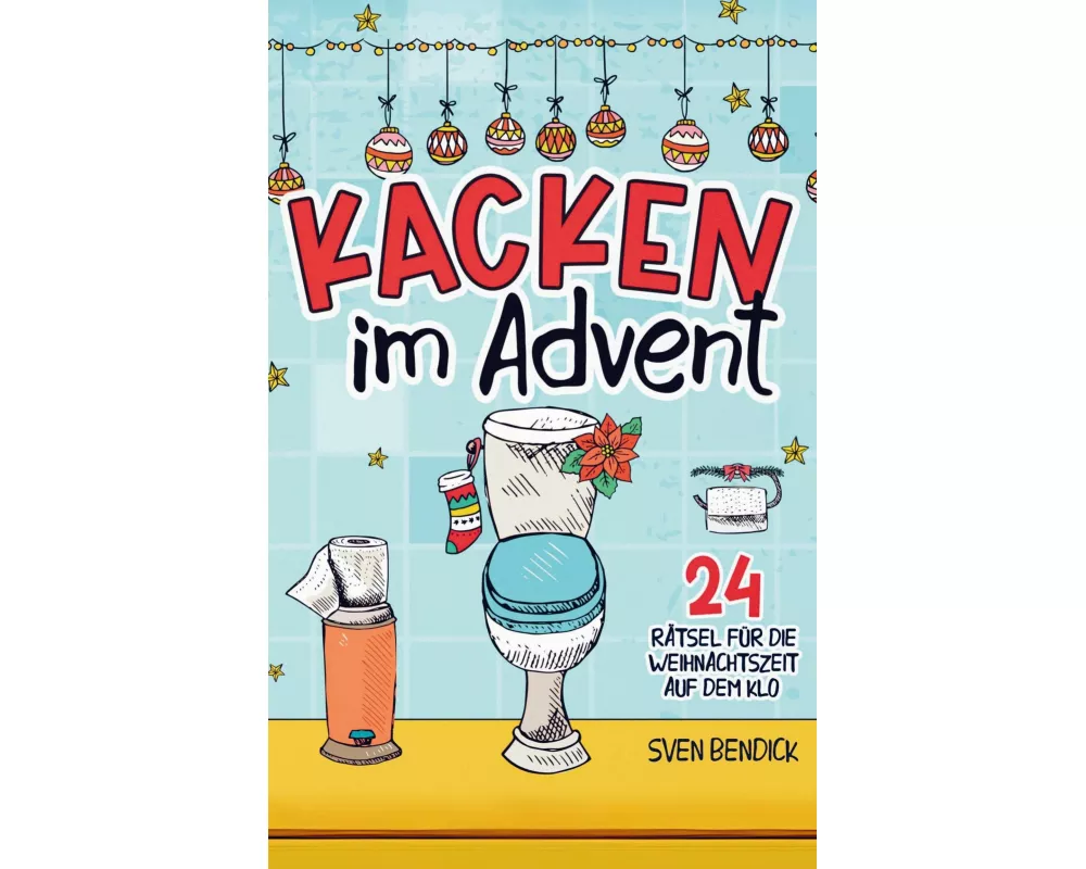 Kacken im Advent: 24 Rätsel für die Weihnachtszeit auf dem Klo