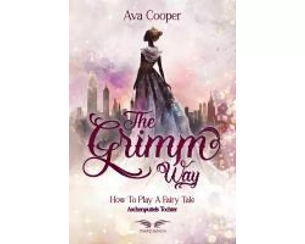 The Grimm Way - How to Play a Fairy Tale: Aschenputtels Tochter