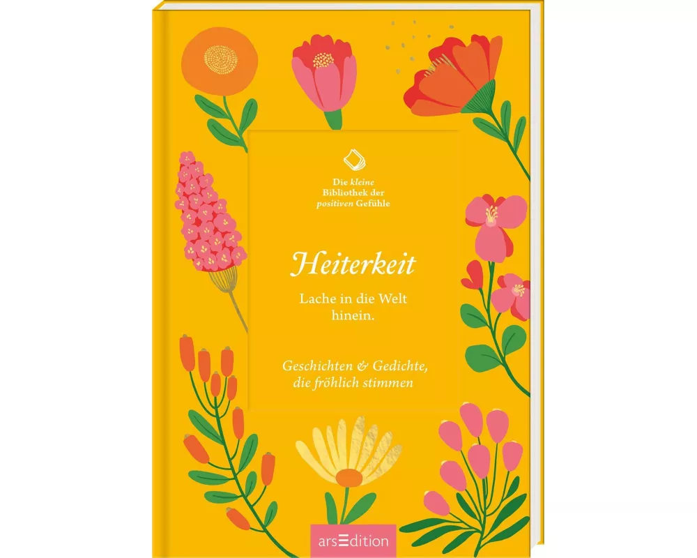Die kleine Bibliothek der positiven Gefühle: Heiterkeit