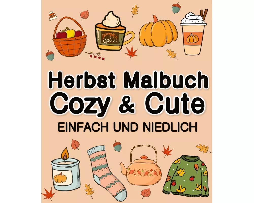 Herbst Malbuch Cozy & Cute Einfach und Niedlich für Erwachsene, Jugendliche, Kinder, Mädchen