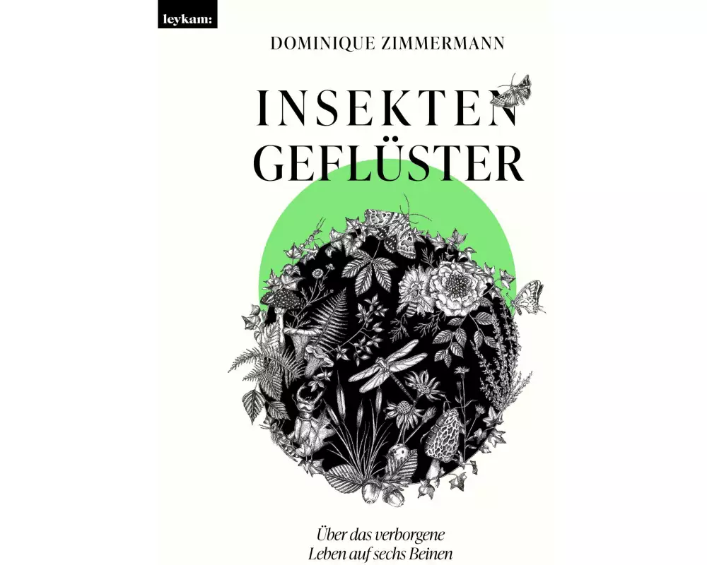 Insektengeflüster - Über das verborgene Leben auf sechs Beinen