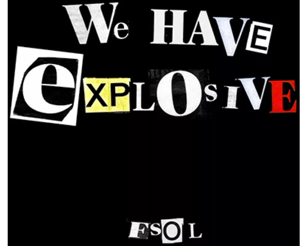We Have Explosive