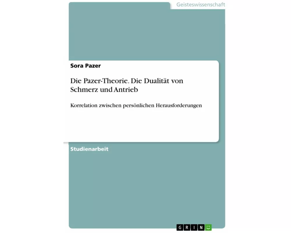 Die Pazer-Theorie. Die Dualität von Schmerz und Antrieb