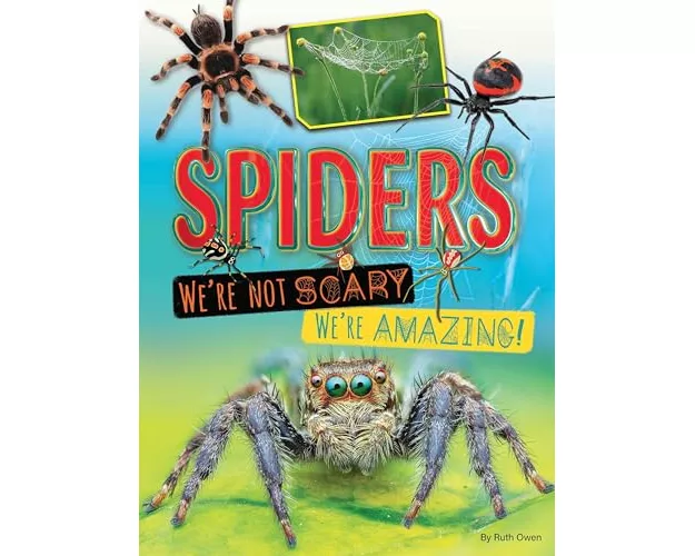 Spiders We're Not Scary We're Amazing