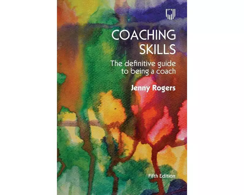 Coaching Skills: The Definitive Guide to being a Coach 5e