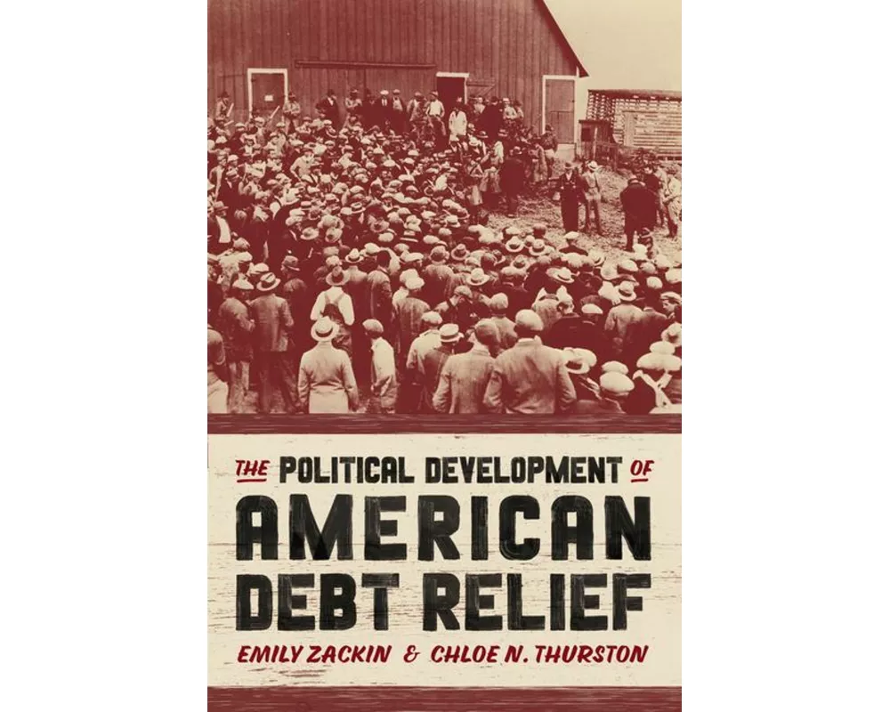 The Political Development of American Debt Relief