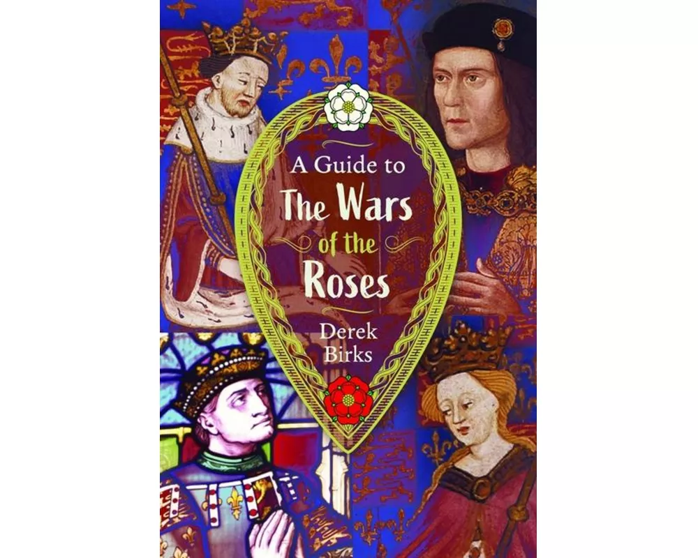 A Guide to the Wars of the Roses