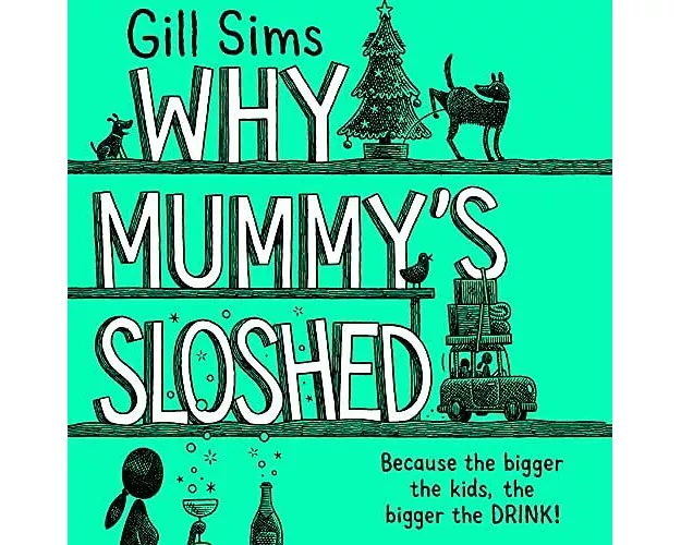 Why Mummy's Sloshed