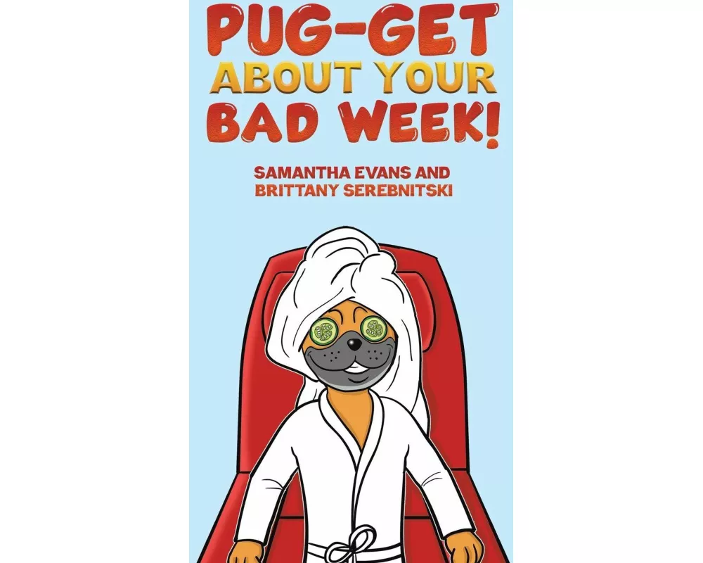 Pug-get About Your Bad Week!