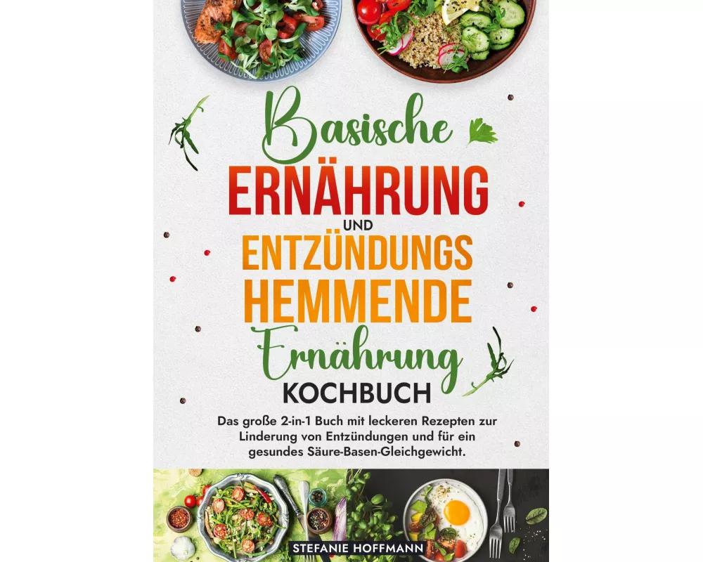 Basische Ernährung und Entzündungshemmende Ernährung Kochbuch