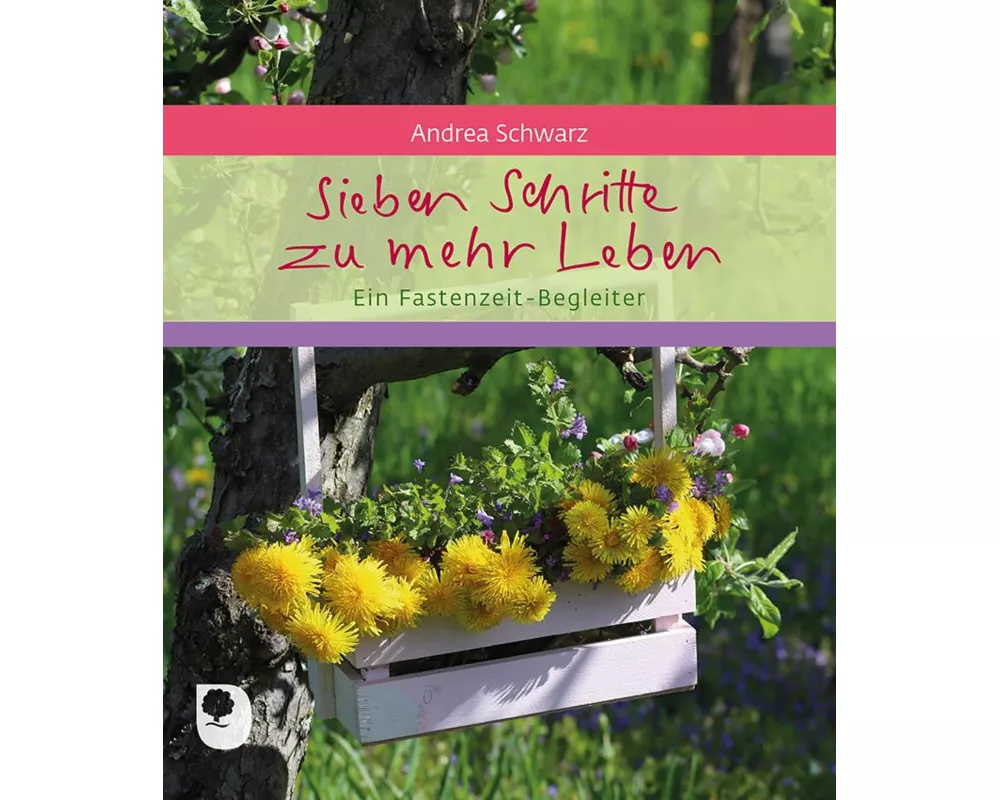 Sieben Schritte zu mehr Leben