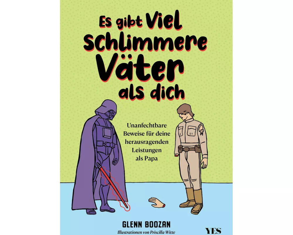 Es gibt viel schlimmere Väter als dich