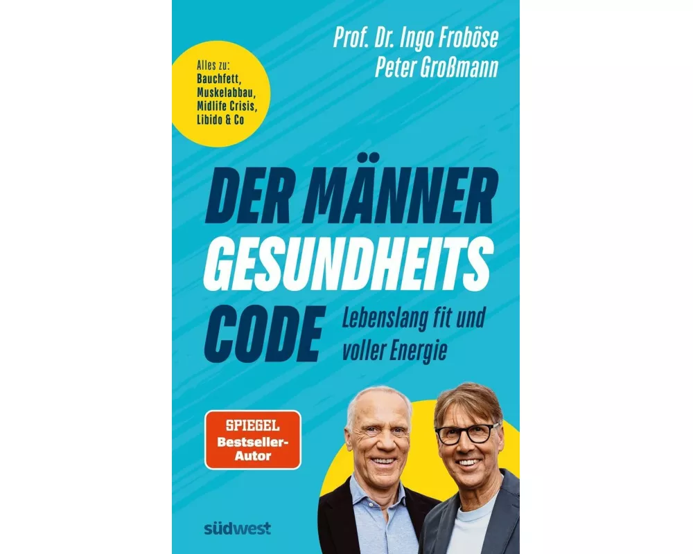 Der Männer-Gesundheitscode – Lebenslang fit und voller Energie