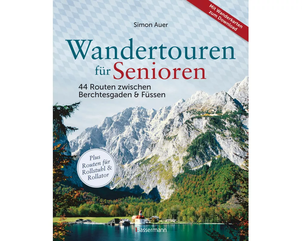 Wandertouren für Senioren. 44 Routen zwischen Berchtesgaden & Füssen plus Routen für Rollstuhl und Rollator. Auch für Kinderwagen geeignet