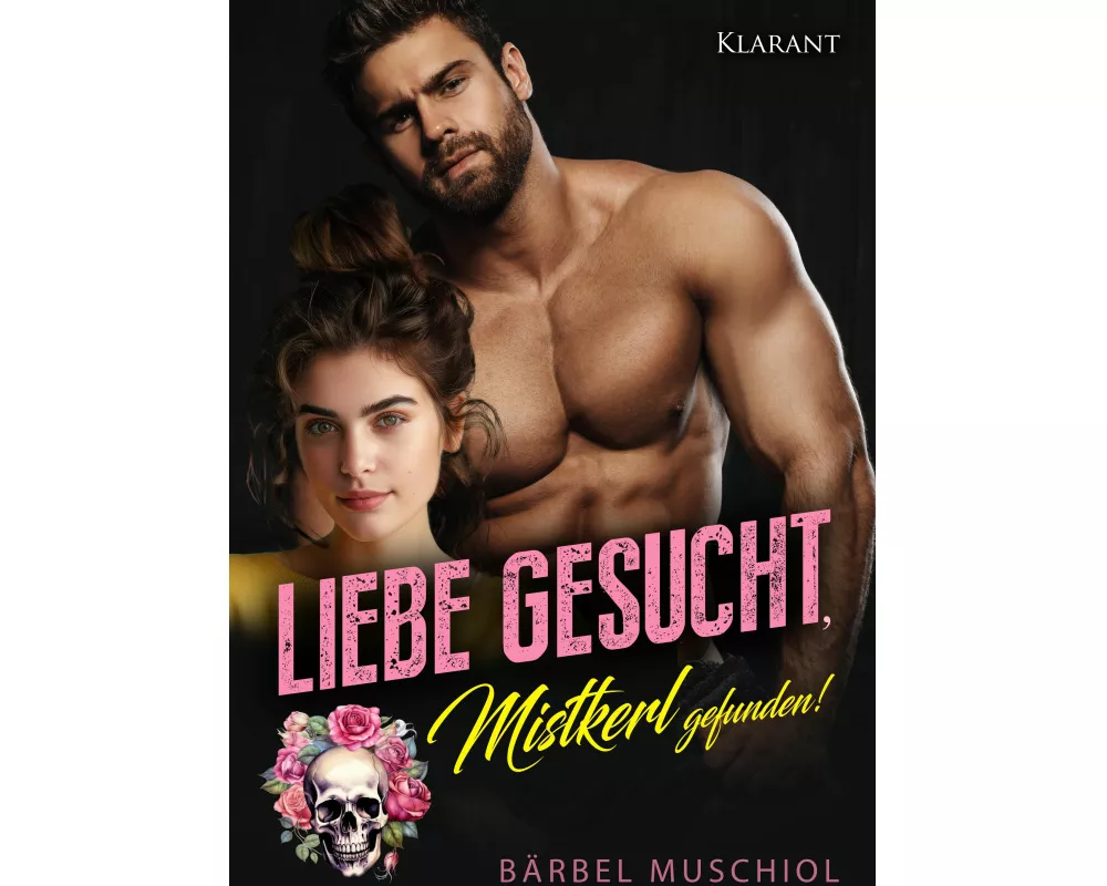 Liebe gesucht, Mistkerl gefunden! Liebesroman