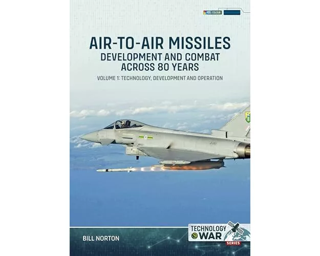 Air-to-Air Missiles, Development and Combat Across 80 Years Volume 1