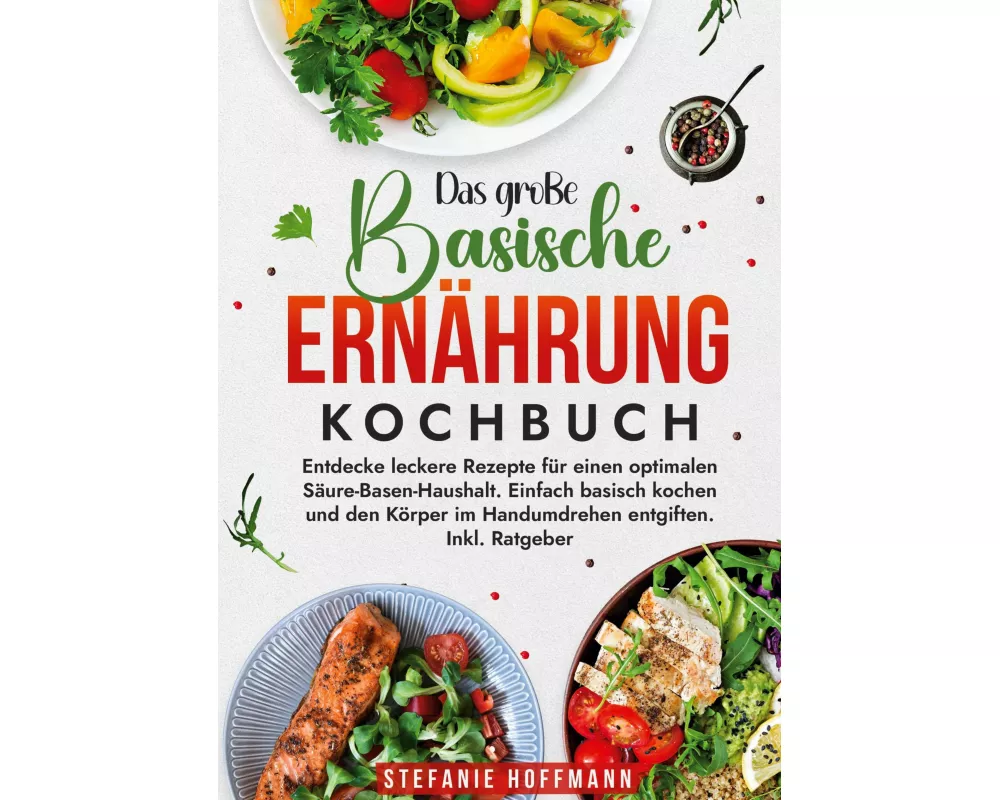 Das große Basische Ernährung Kochbuch