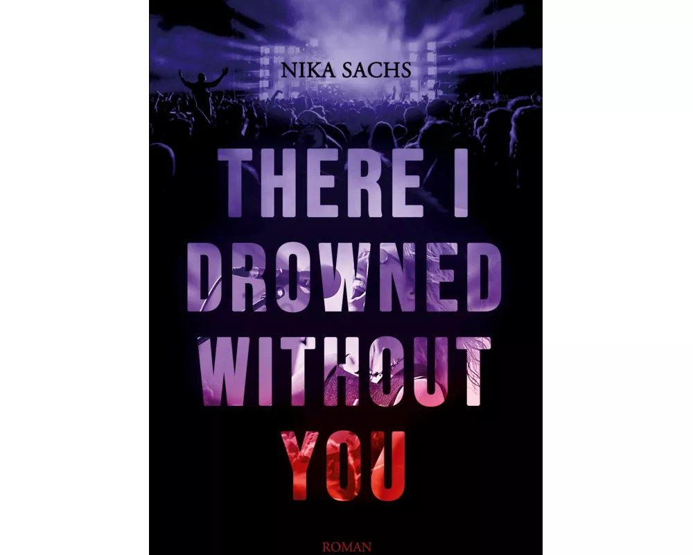 There I Drowned Without You