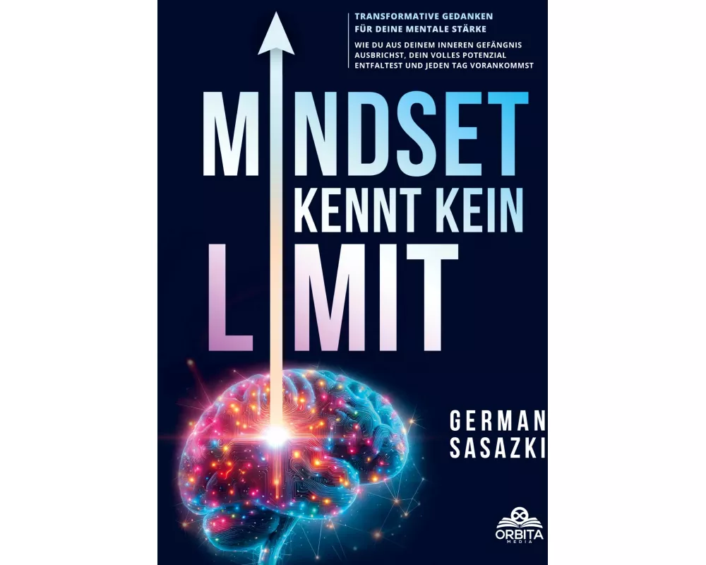 Mindset kennt kein Limit! Transformative Gedanken für deine mentale Stärke