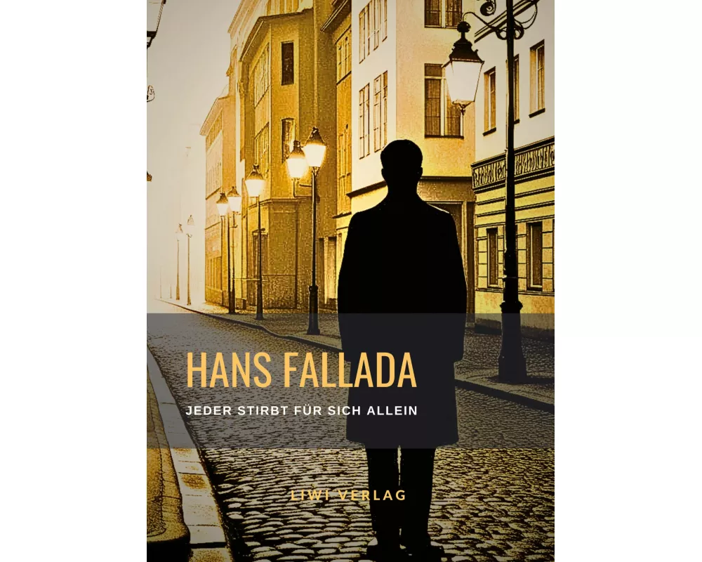 Hans Fallada: Jeder stirbt für sich allein. Neuausgabe der Fassung von 1947