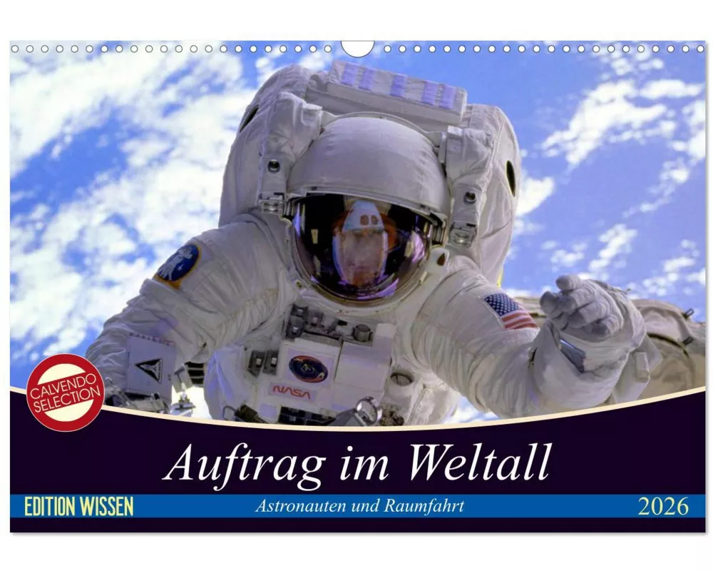 Auftrag im Weltall. Astronauten und Raumfahrt (Wandkalender 2026 DIN A3 quer), CALVENDO Monatskalender