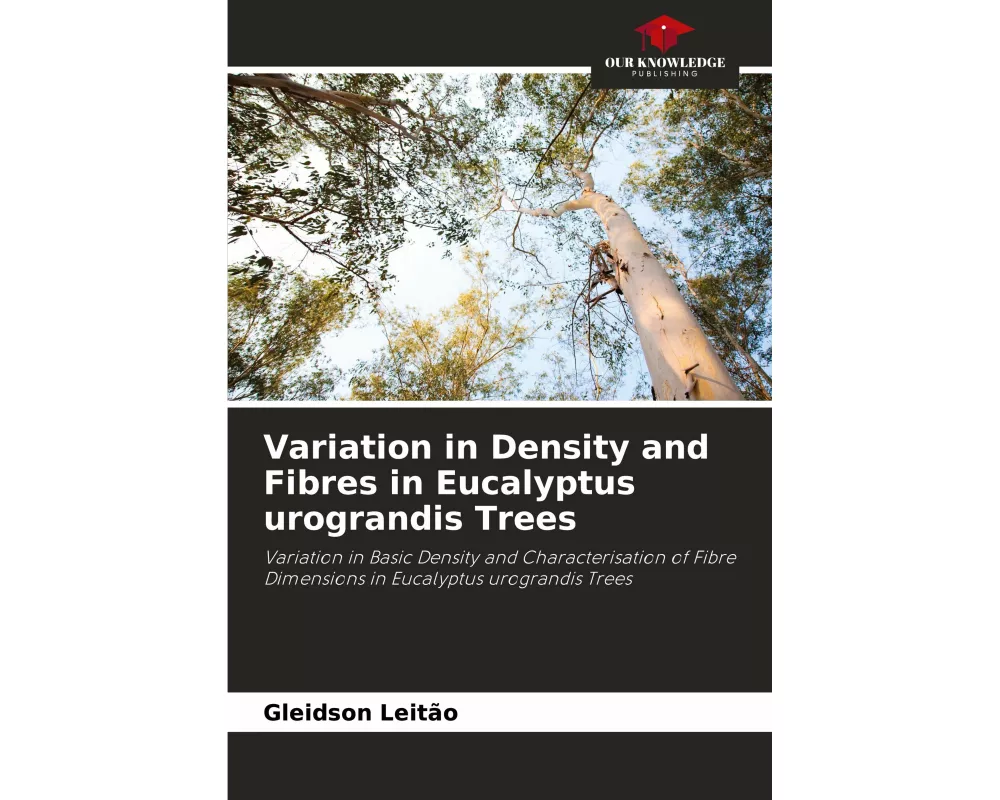 Variation in Density and Fibres in Eucalyptus urograndis Trees