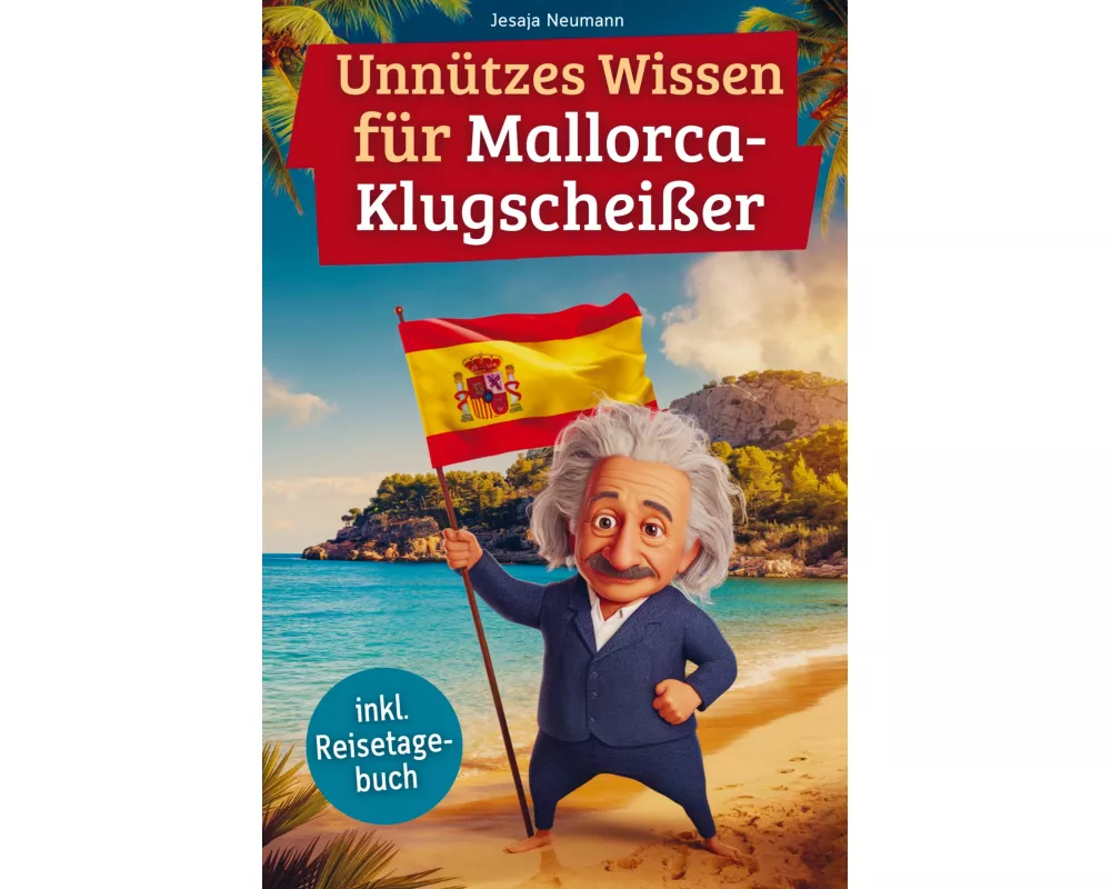 Unnützes Wissen für Mallorca-Klugscheißer
