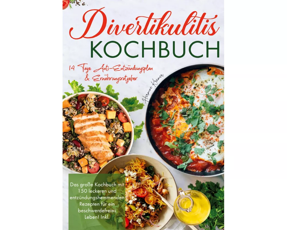 Divertikulitis Kochbuch - Inklusive 14-Tage-Anti-Entzündungsplan & Ratgeber für eine darmfreundliche Ernährung